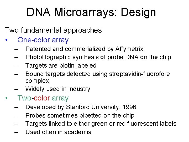 DNA Microarrays: Design Two fundamental approaches • One-color array – – – • Patented