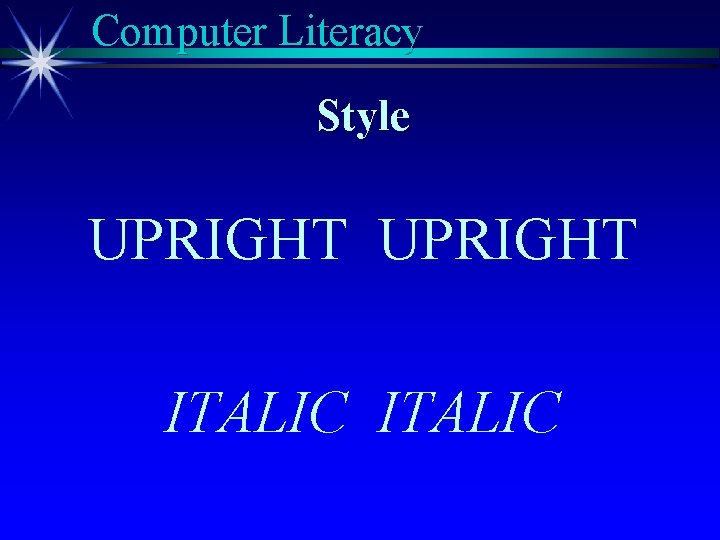 Computer Literacy Style UPRIGHT ITALIC 