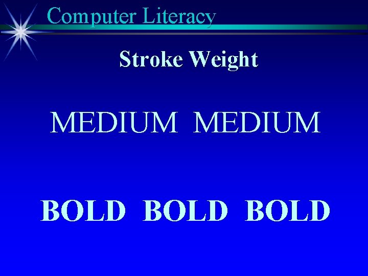 Computer Literacy Stroke Weight MEDIUM BOLD 