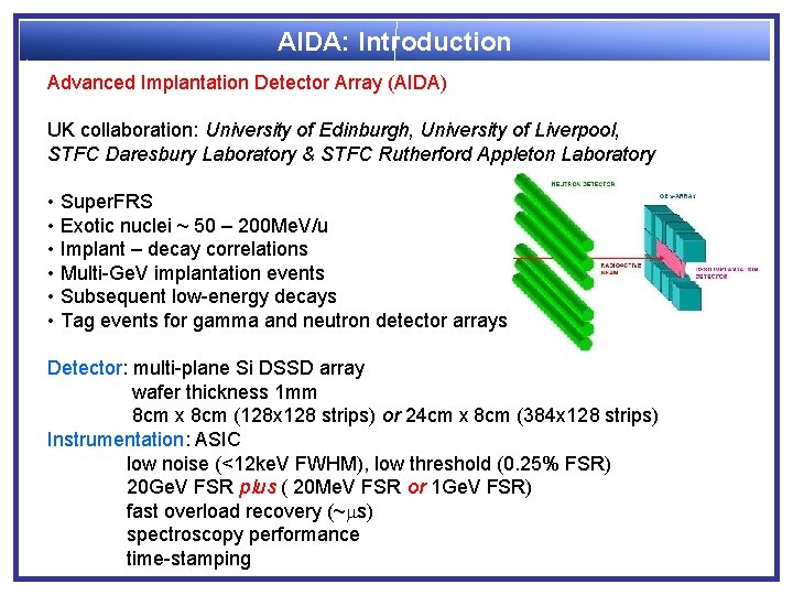AIDA: Introduction Advanced Implantation Detector Array (AIDA) UK collaboration: University of Edinburgh, University of