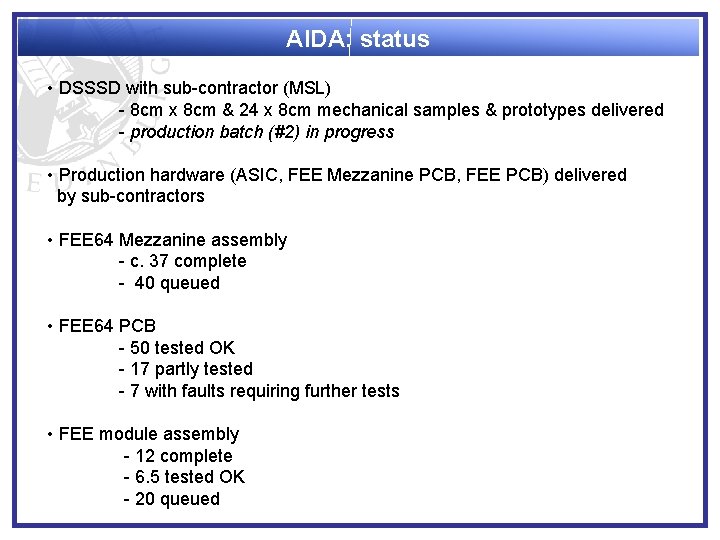 AIDA: status • DSSSD with sub-contractor (MSL) - 8 cm x 8 cm &