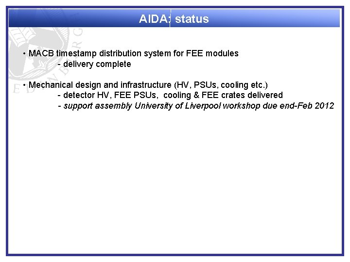 AIDA: status • MACB timestamp distribution system for FEE modules - delivery complete •