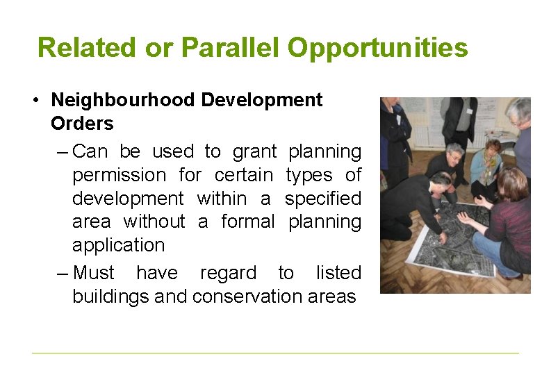 Related or Parallel Opportunities • Neighbourhood Development Orders – Can be used to grant