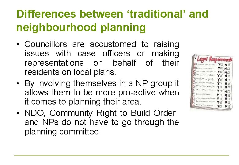 Differences between ‘traditional’ and neighbourhood planning • Councillors are accustomed to raising issues with