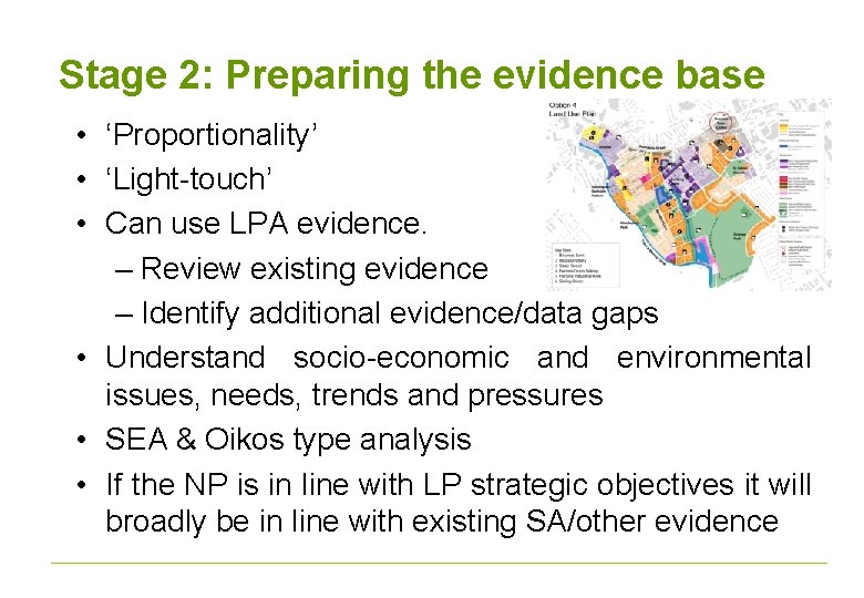 Stage 2: Preparing the evidence base • ‘Proportionality’ • ‘Light-touch’ • Can use LPA