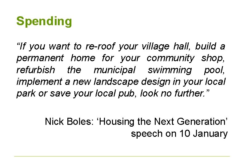 Spending “If you want to re-roof your village hall, build a permanent home for