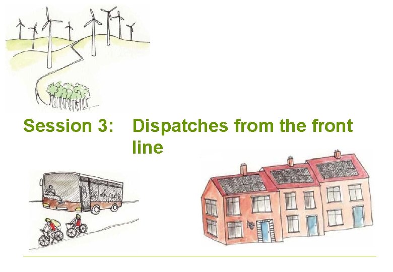 Session 3: Dispatches from the front line 