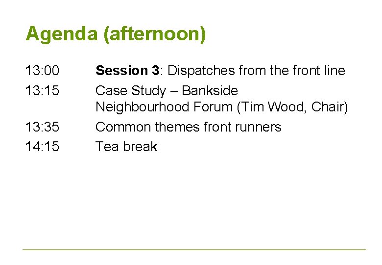 Agenda (afternoon) 13: 00 13: 15 13: 35 14: 15 Session 3: Dispatches from