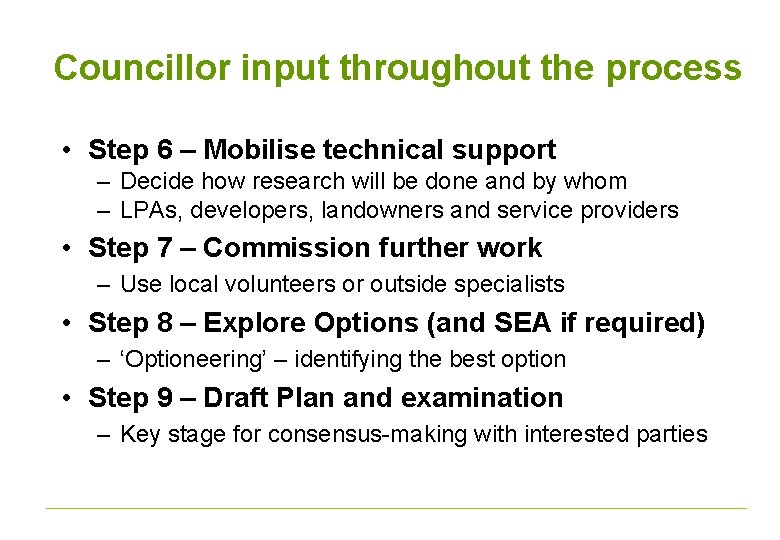 Councillor input throughout the process • Step 6 – Mobilise technical support – Decide