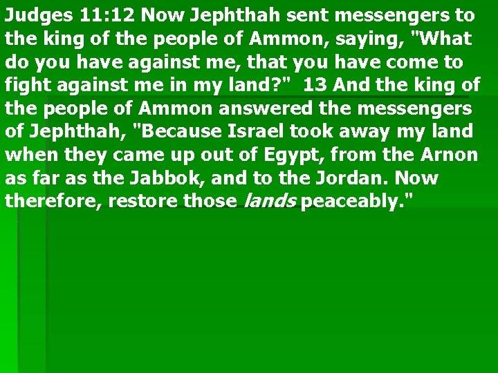 Judges 11: 12 Now Jephthah sent messengers to the king of the people of