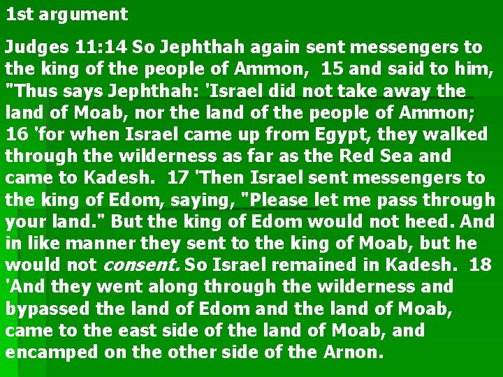 1 st argument Judges 11: 14 So Jephthah again sent messengers to the king
