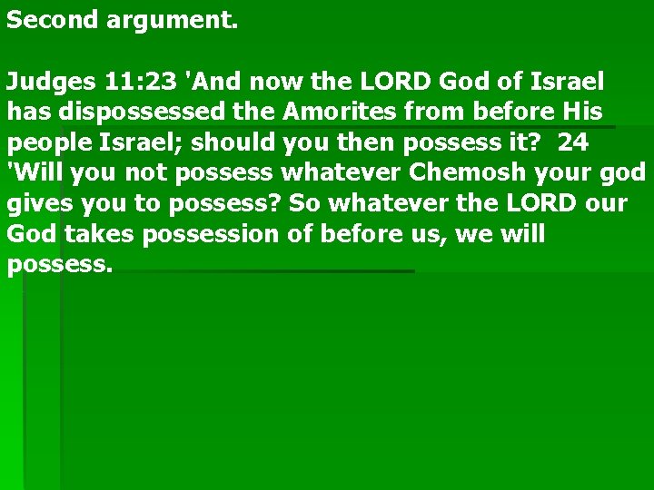 Second argument. Judges 11: 23 'And now the LORD God of Israel has dispossessed