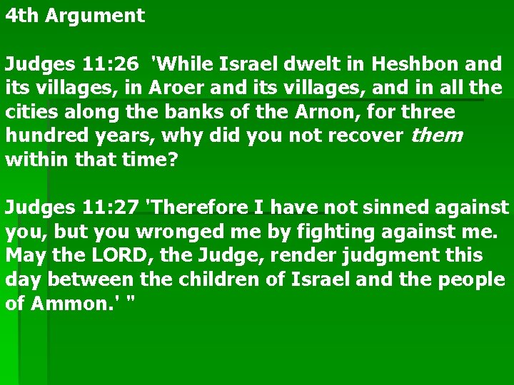 4 th Argument Judges 11: 26 'While Israel dwelt in Heshbon and its villages,