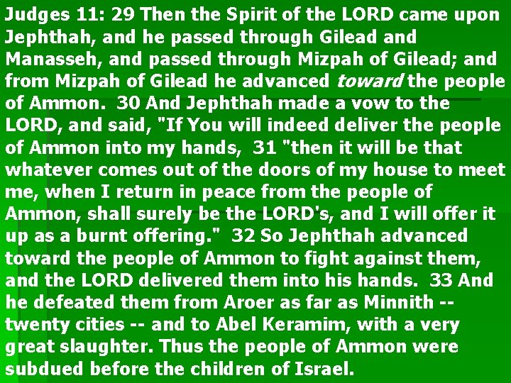 Judges 11: 29 Then the Spirit of the LORD came upon Jephthah, and he