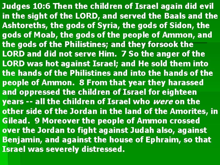 Judges 10: 6 Then the children of Israel again did evil in the sight
