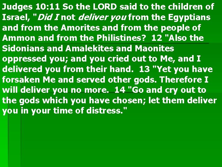 Judges 10: 11 So the LORD said to the children of Israel, "Did I