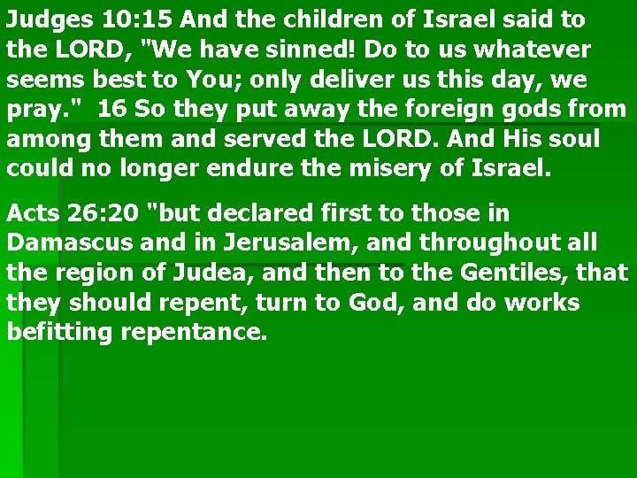 Judges 10: 15 And the children of Israel said to the LORD, "We have
