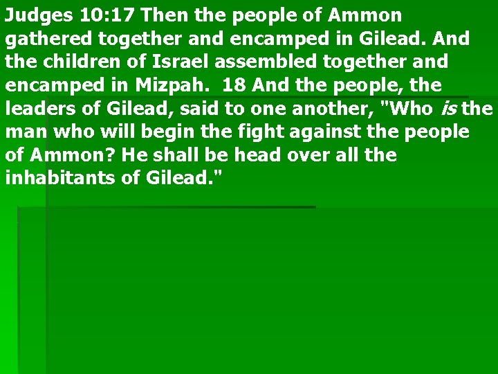 Judges 10: 17 Then the people of Ammon gathered together and encamped in Gilead.