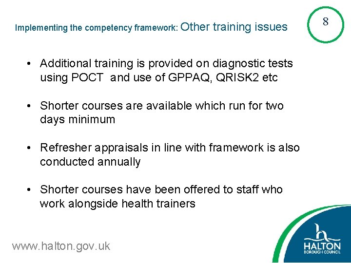 Implementing the competency framework: Other training issues • Additional training is provided on diagnostic