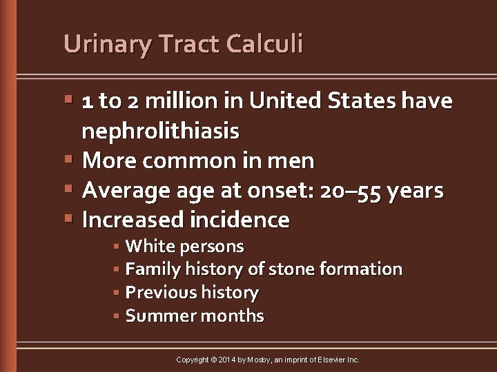 Urinary Tract Calculi § 1 to 2 million in United States have nephrolithiasis §