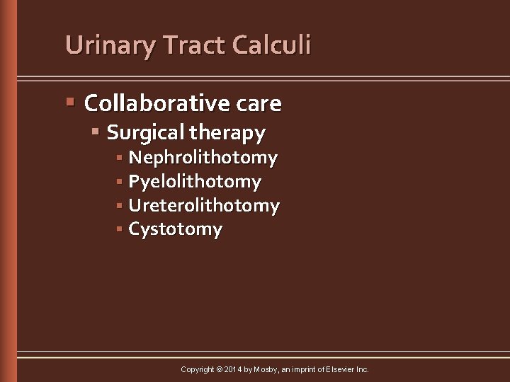 Urinary Tract Calculi § Collaborative care § Surgical therapy § Nephrolithotomy § Pyelolithotomy §