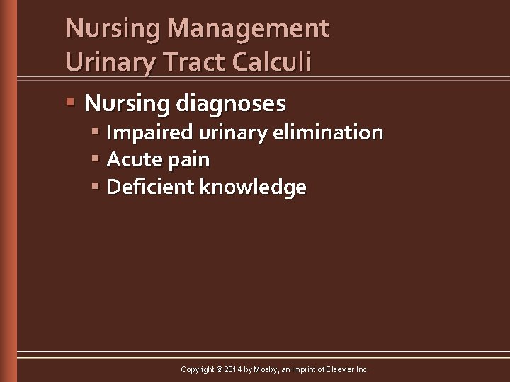 Nursing Management Urinary Tract Calculi § Nursing diagnoses § Impaired urinary elimination § Acute