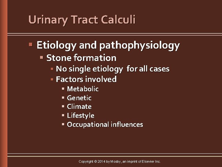 Urinary Tract Calculi § Etiology and pathophysiology § Stone formation § No single etiology