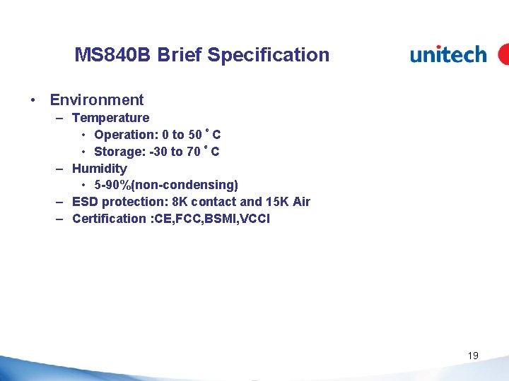 MS 840 B Brief Specification • Environment – Temperature • Operation: 0 to 50