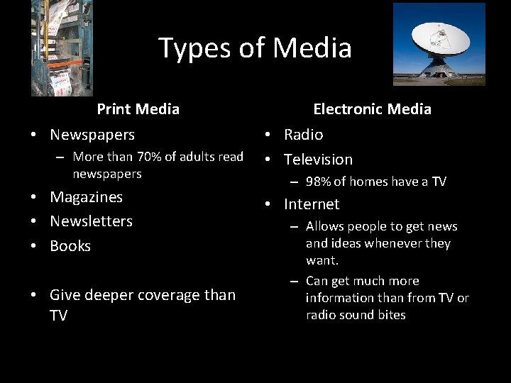 Types of Media Print Media • Newspapers – More than 70% of adults read