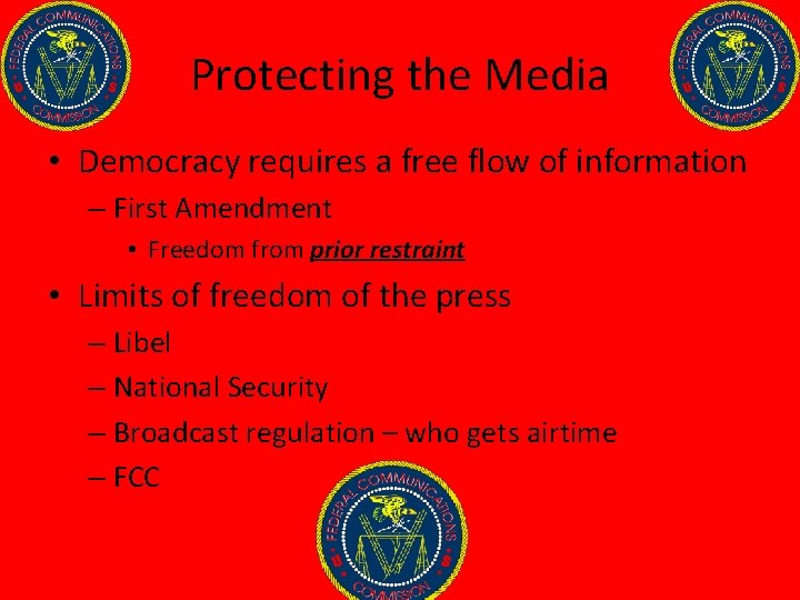 Protecting the Media • Democracy requires a free flow of information – First Amendment