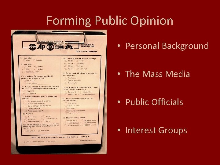 Forming Public Opinion • Personal Background • The Mass Media • Public Officials •