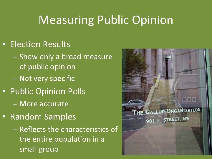 Measuring Public Opinion • Election Results – Show only a broad measure of public