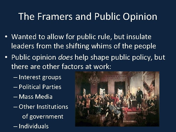 The Framers and Public Opinion • Wanted to allow for public rule, but insulate