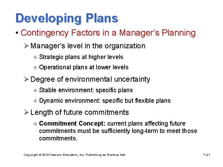 Developing Plans • Contingency Factors in a Manager’s Planning Ø Manager’s level in the