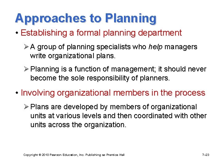 Approaches to Planning • Establishing a formal planning department Ø A group of planning