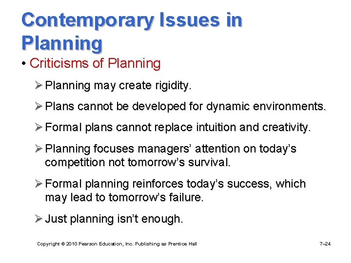 Contemporary Issues in Planning • Criticisms of Planning Ø Planning may create rigidity. Ø