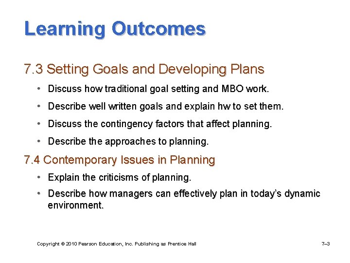 Learning Outcomes 7. 3 Setting Goals and Developing Plans • Discuss how traditional goal