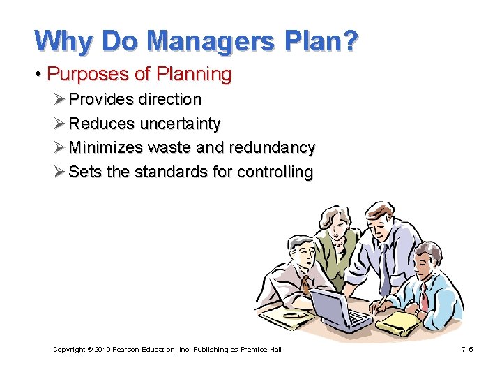 Why Do Managers Plan? • Purposes of Planning Ø Provides direction Ø Reduces uncertainty