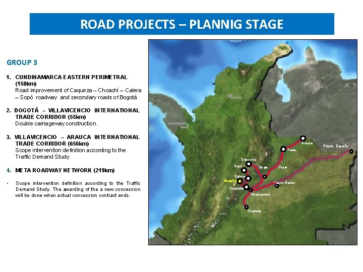 PROJECTS UNDER STRUCTURING ROAD PROJECTS – PLANNIG STAGE GROUP 3 1. CUNDINAMARCA EASTERN PERIMETRAL