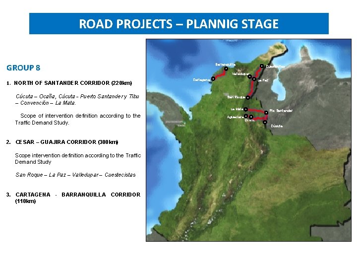 ROAD PROJECTS – PLANNIG STAGE GROUP 8 1. NORTH OF SANTANDER CORRIDOR (220 km)