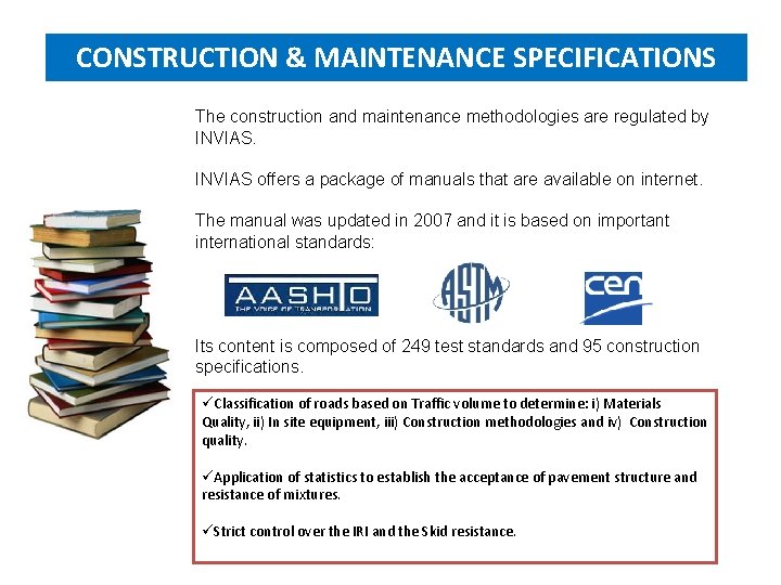 CONSTRUCTION & MAINTENANCE SPECIFICATIONS The construction and maintenance methodologies are regulated by INVIAS offers