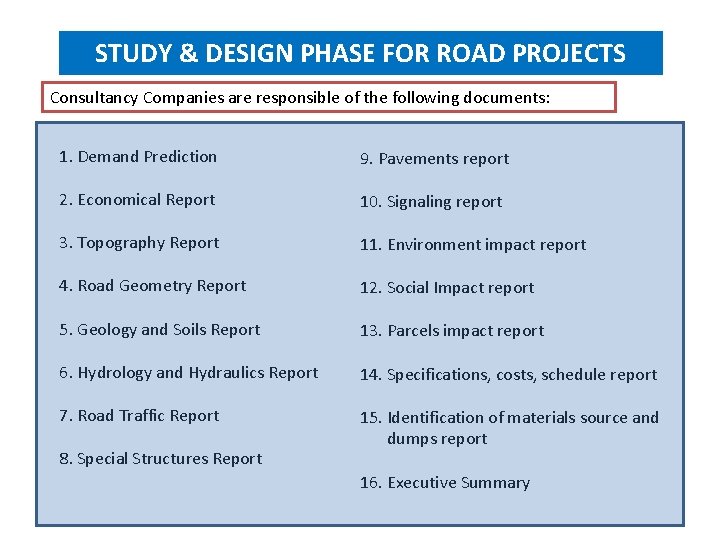 STUDY & DESIGN PHASE FOR ROAD PROJECTS Consultancy Companies are responsible of the following