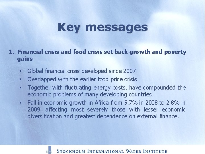 Key messages 1. Financial crisis and food crisis set back growth and poverty gains