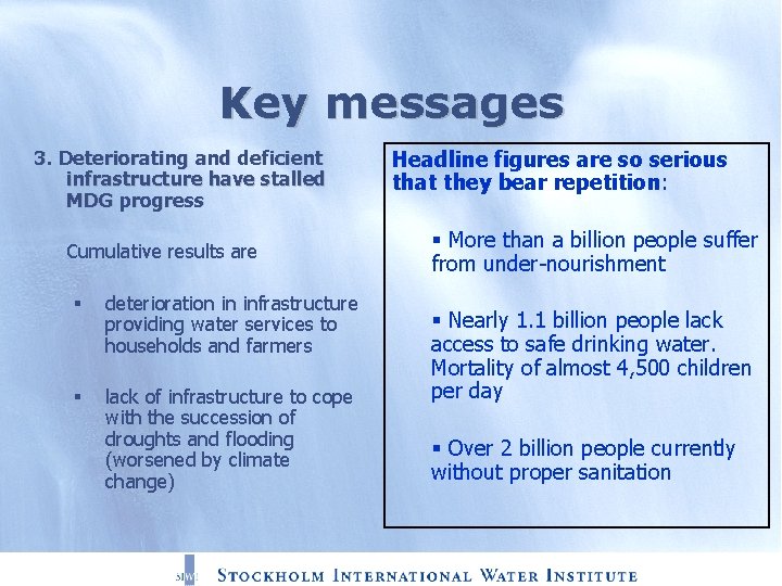 Key messages 3. Deteriorating and deficient infrastructure have stalled MDG progress Cumulative results are