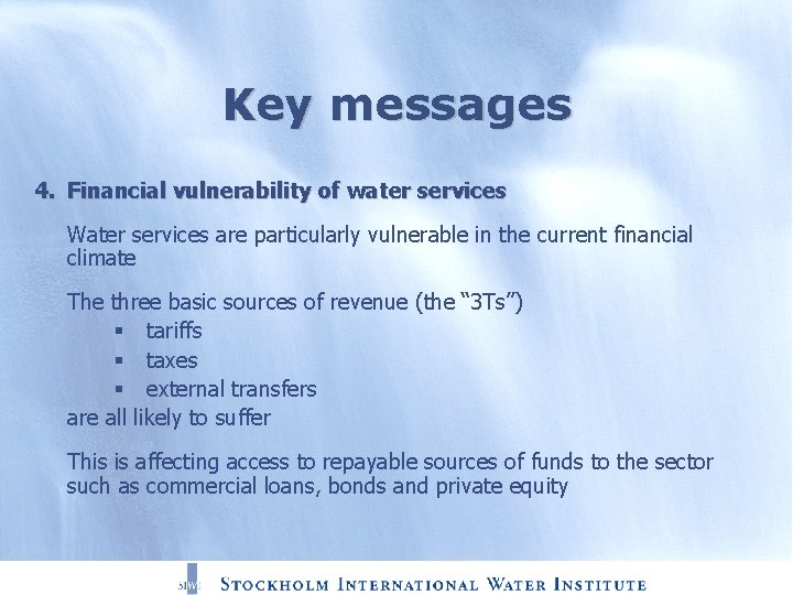 Key messages 4. Financial vulnerability of water services Water services are particularly vulnerable in