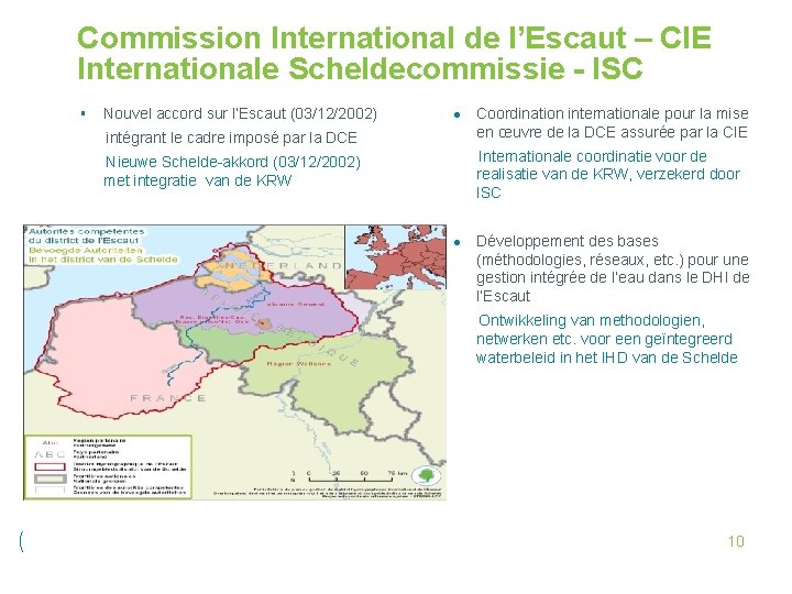 Commission International de l’Escaut – CIE Internationale Scheldecommissie - ISC § Nouvel accord sur