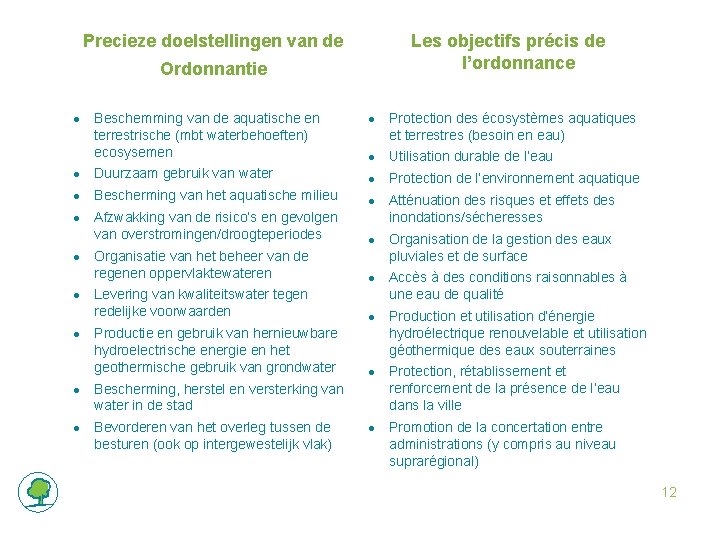 Precieze doelstellingen van de Les objectifs précis de l’ordonnance Ordonnantie ● Beschemming van de