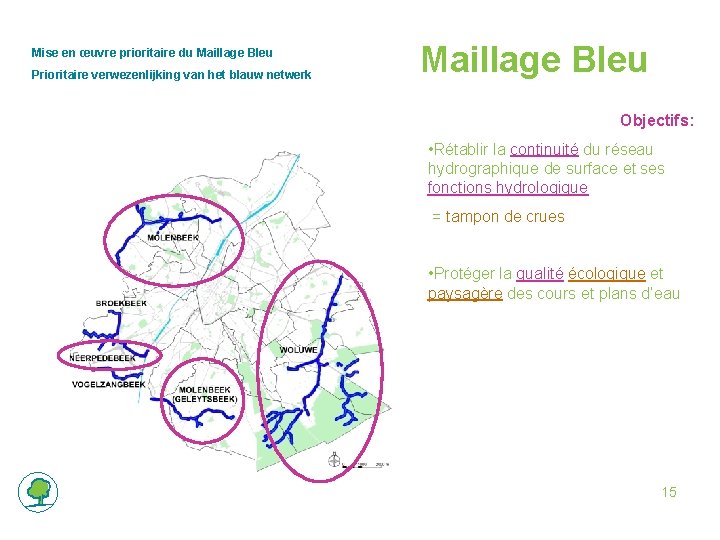 Mise en œuvre prioritaire du Maillage Bleu Prioritaire verwezenlijking van het blauw netwerk Maillage