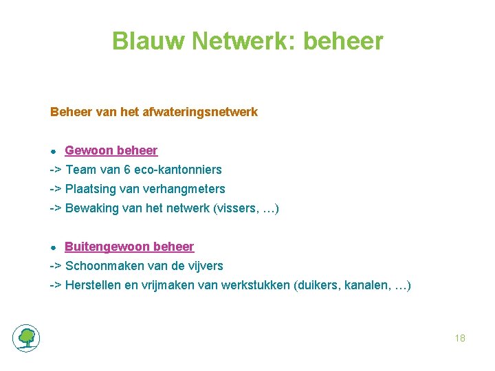 Blauw Netwerk: beheer Beheer van het afwateringsnetwerk ● Gewoon beheer -> Team van 6