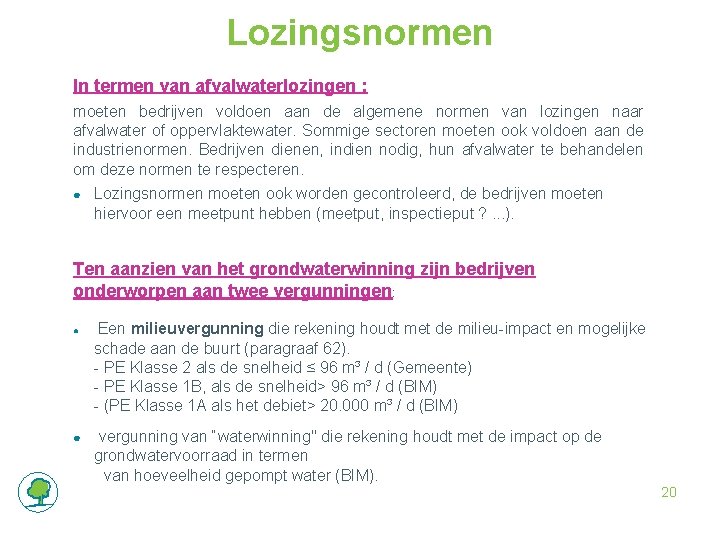 Lozingsnormen In termen van afvalwaterlozingen : moeten bedrijven voldoen aan de algemene normen van